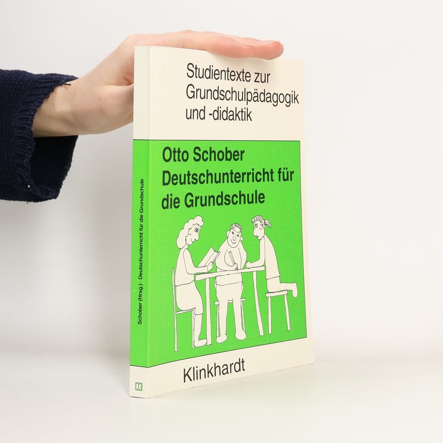 Otto Schober Studientexte zur Grundschulpädagogik und -didaktik: Deutschunterricht für die Grundschule