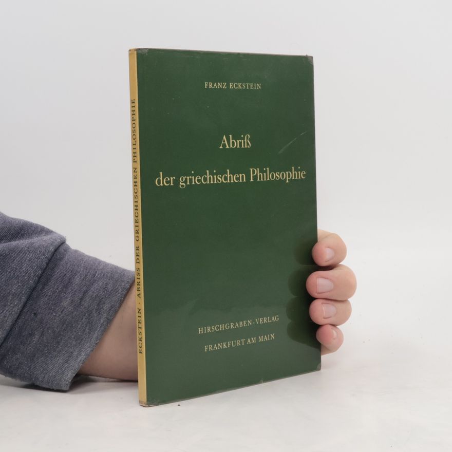 Franz Eckstein Abriss der griechischen Philosophie