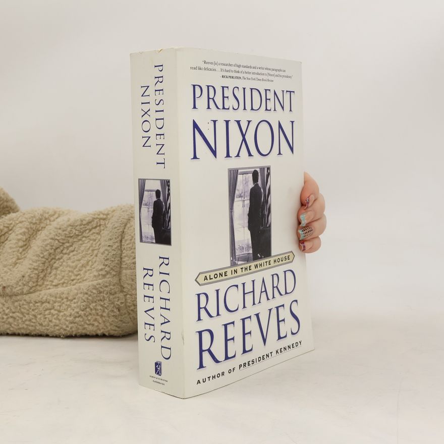 Richard V. Reeves President Nixon