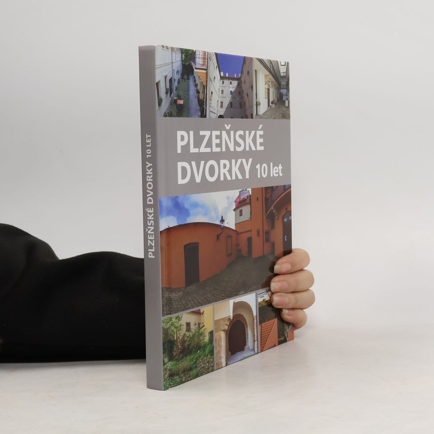 Anna Hostičková Plzeňské dvorky. 10 let