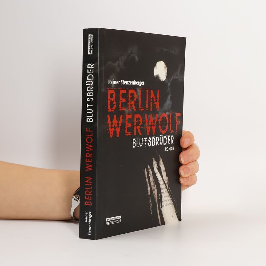Rainer Stenzenberger Berlin Werwolf. Blutsbrüder