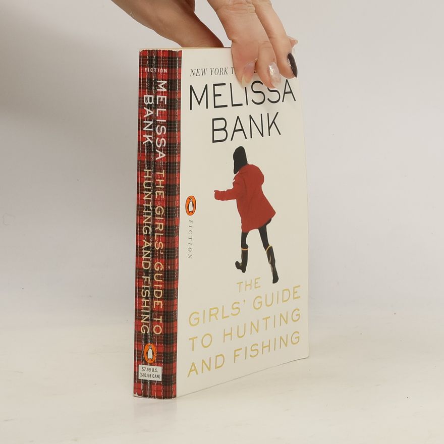 Melissa Bank The Girls' Guide to Hunting and Fishing