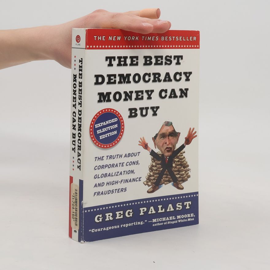 Greg Palast The Best Democracy Money Can Buy