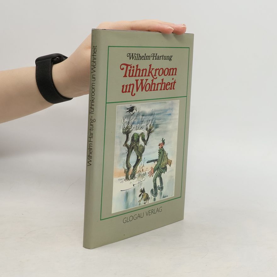 Wilhelm Hartung Tühnkroom un Wohrheit
