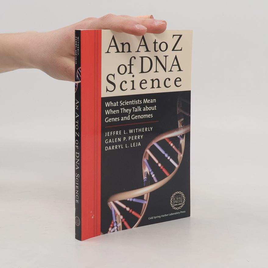 Galen P. Perry An A to Z of DNA Science