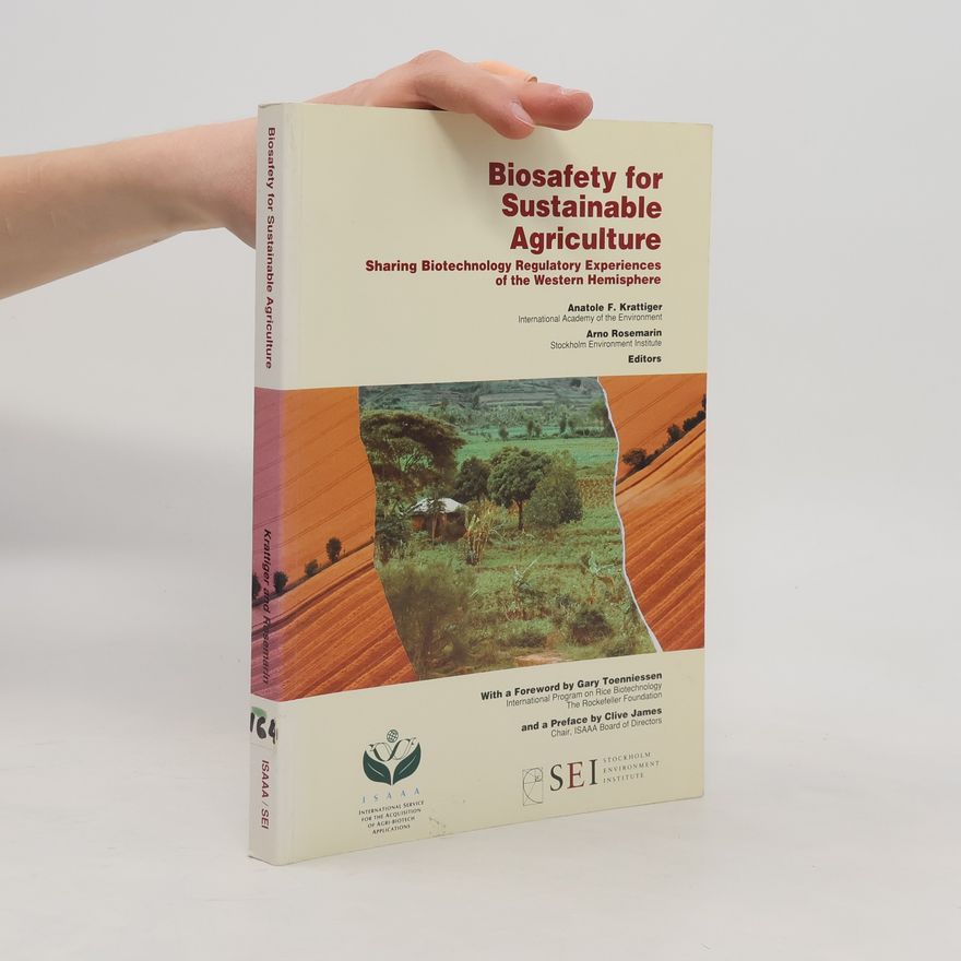 Anatole F. Krattiger Biosafety for Sustainable Agriculture