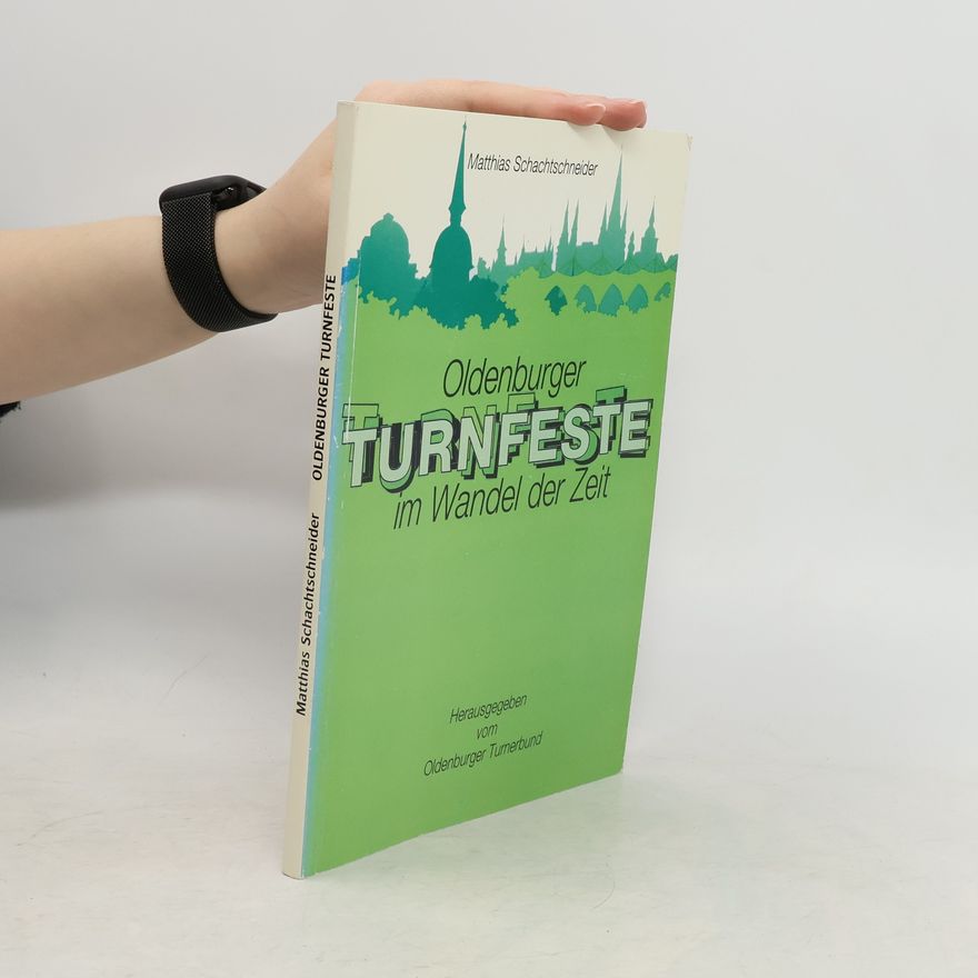 Matthias Schachtschneider Oldenburger Turnfeste im Wandel der Zeit
