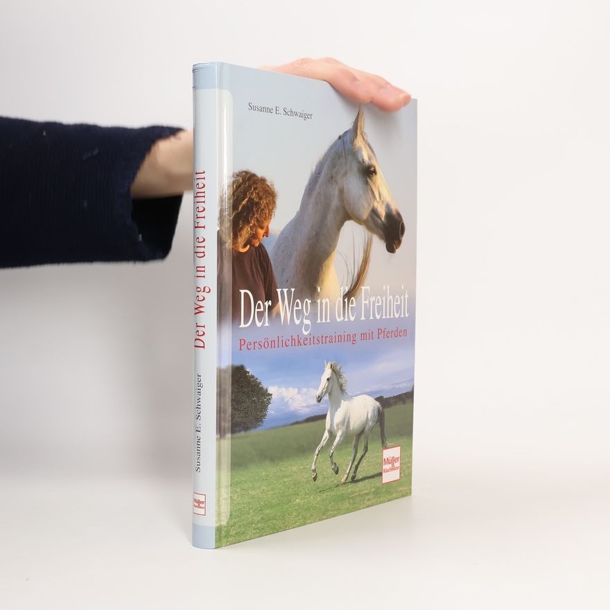Susanne E. Schwaiger Der Weg in die Freiheit