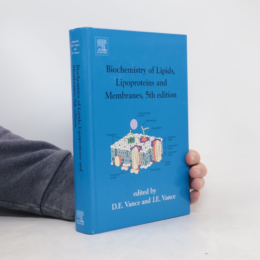 J.E. Vance Biochemistry of Lipids, Lipoproteins and Membranes, Fifth Edition