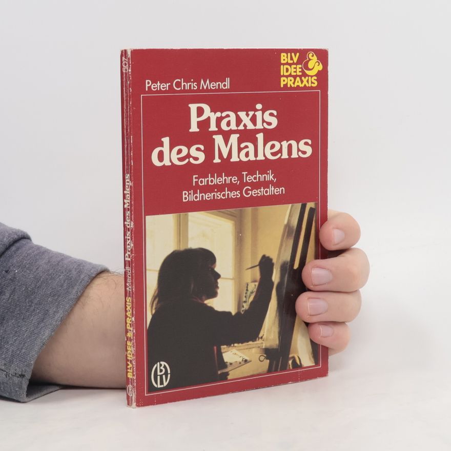 Peter Chris Mendl Praxis des Malens