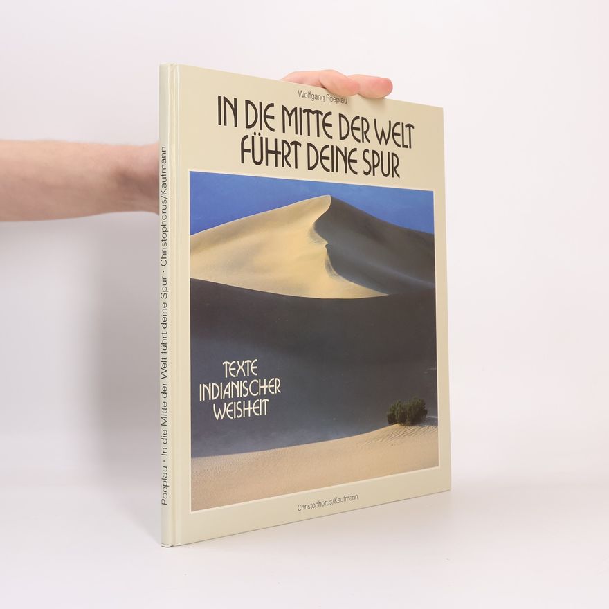 Wolfgang Poeplau In die Mitte der Welt führt deine Spur