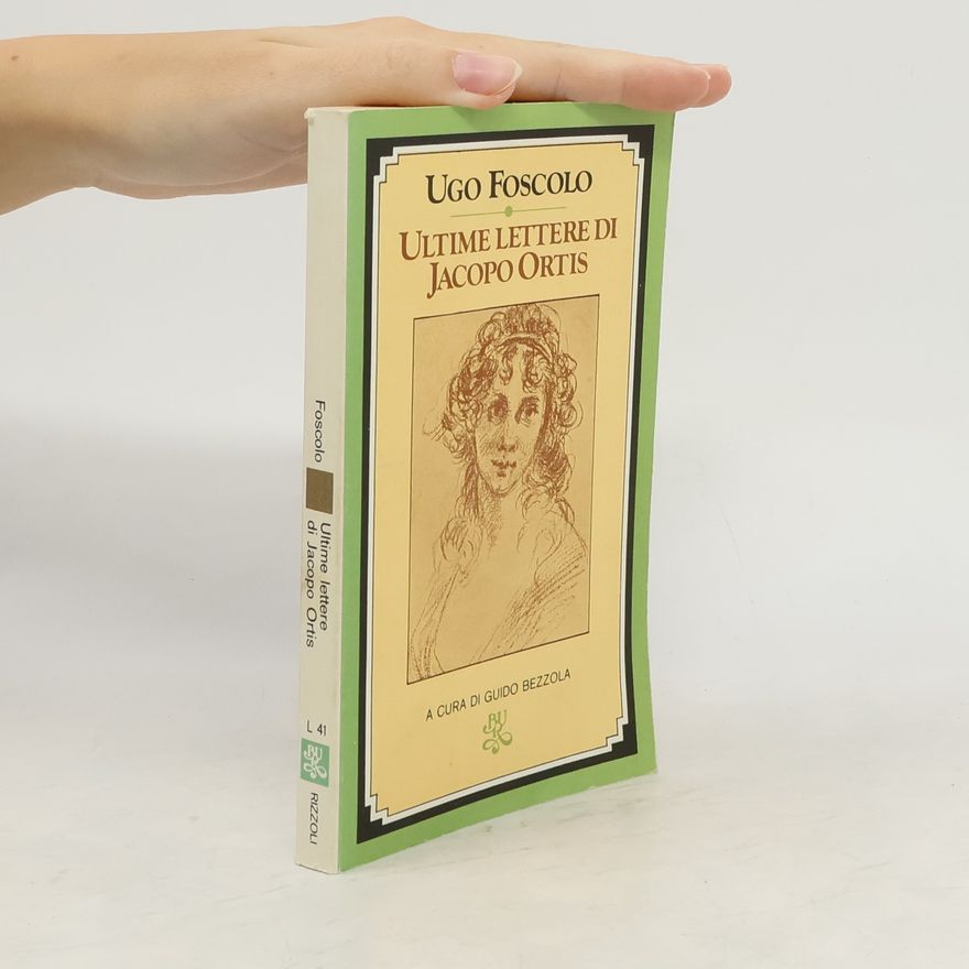 Ugo Foscolo Ultime lettere di Jacopo Ortis