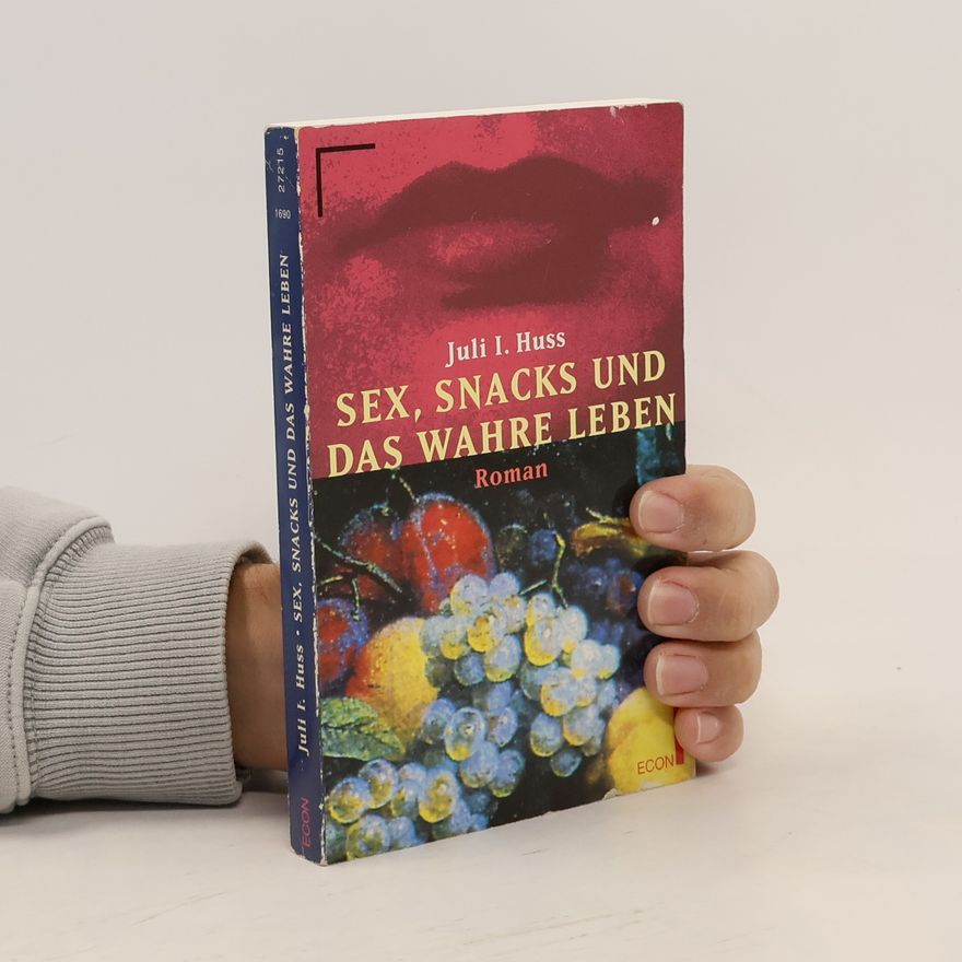 Juli I. Huss Sex, Snacks und das wahre Leben
