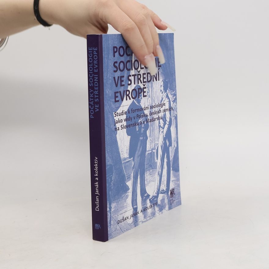 Dušan Janák Počátky sociologie ve střední Evropě