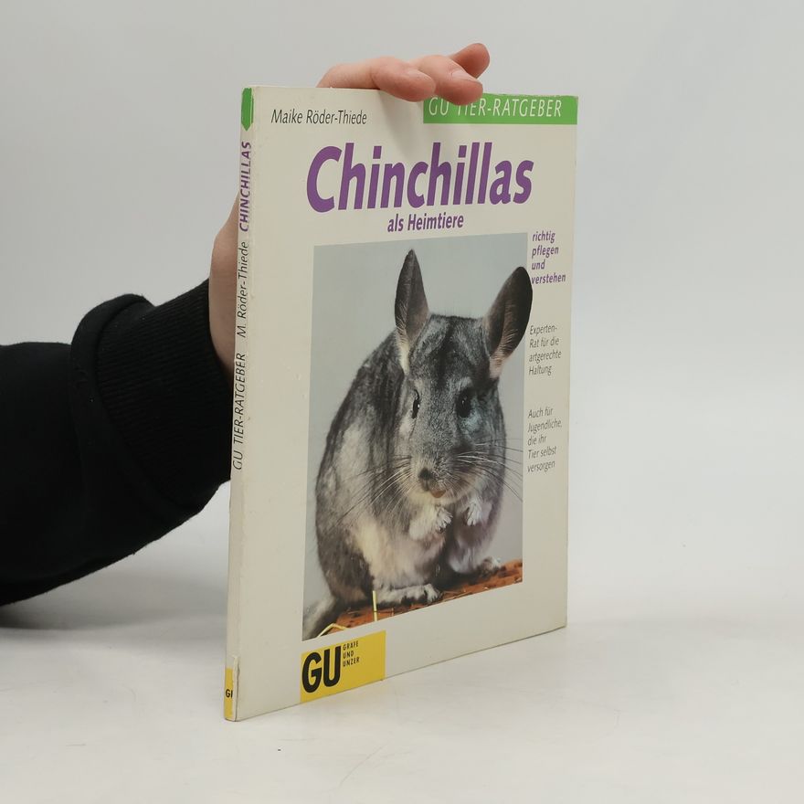Maike RöderThiede Chinchillas als Heimtiere - richtig pflegen und verstehen