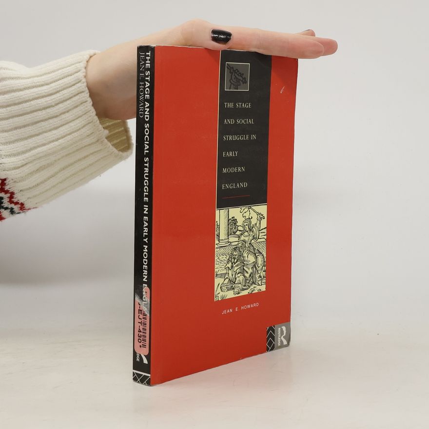 Jean Elizabeth Howard The Stage and Social Struggle in Early Modern England