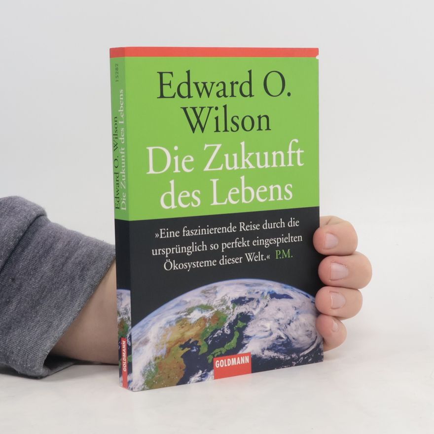 Edward O. Wilson Die Zukunft des Lebens