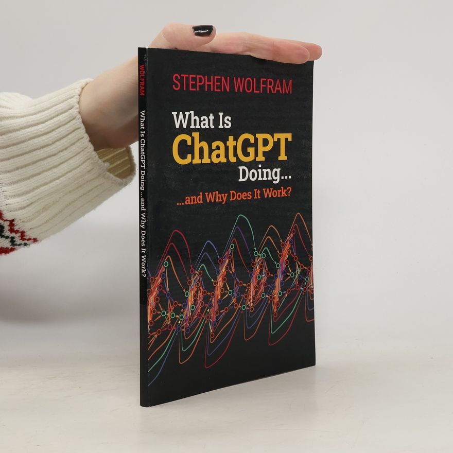 Stephen Wolfram What Is ChatGPT Doing ... and Why Does It Work?