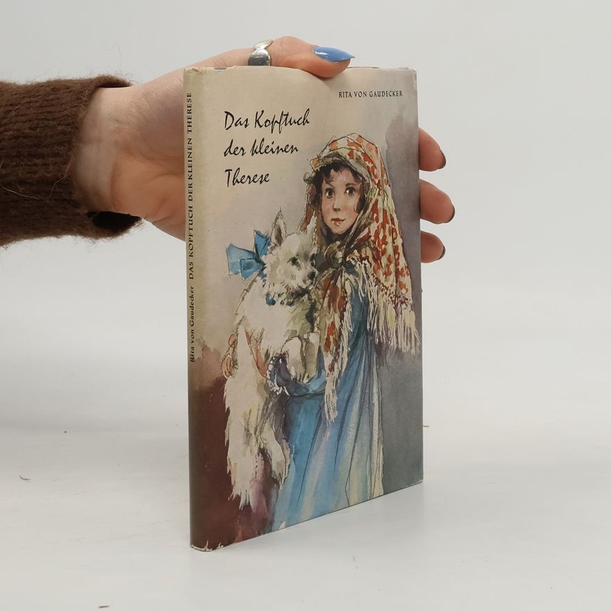 Rita von Gaudecker Das Kopftuch der kleinen Therese