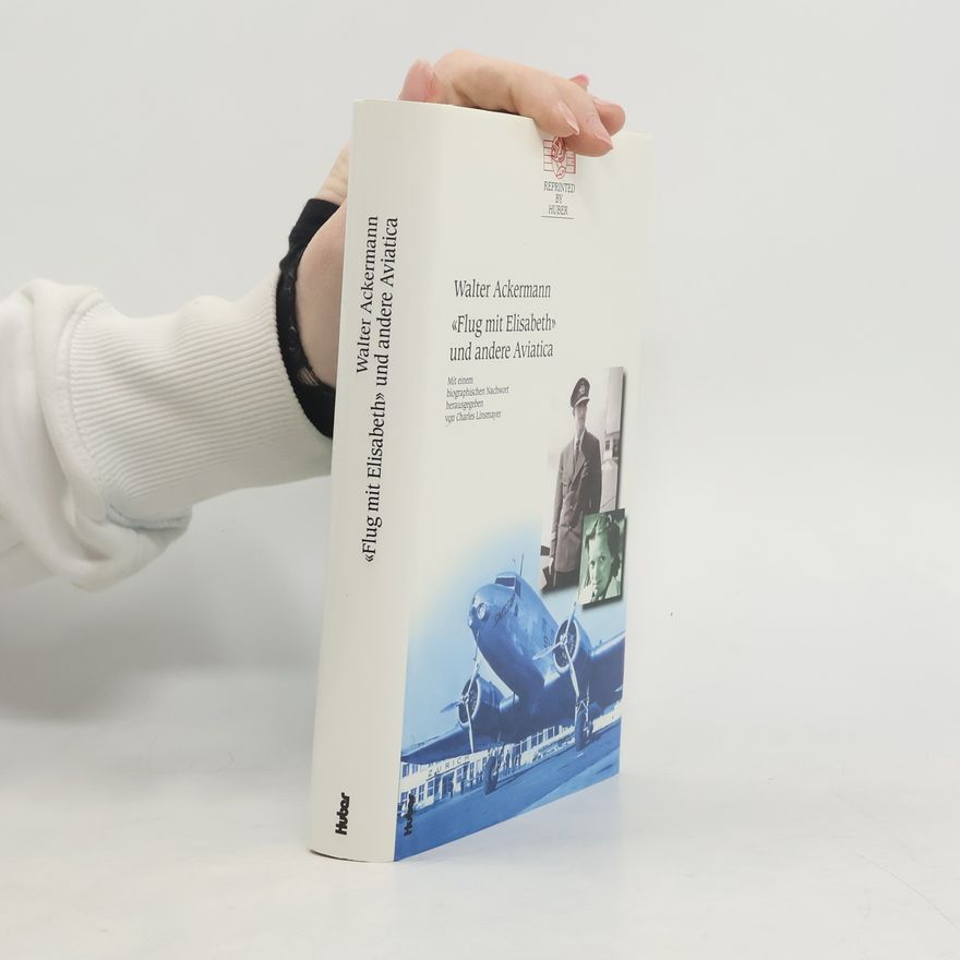 Walter Ackermann 'Flug mit Elisabeth' und andere Aviatica