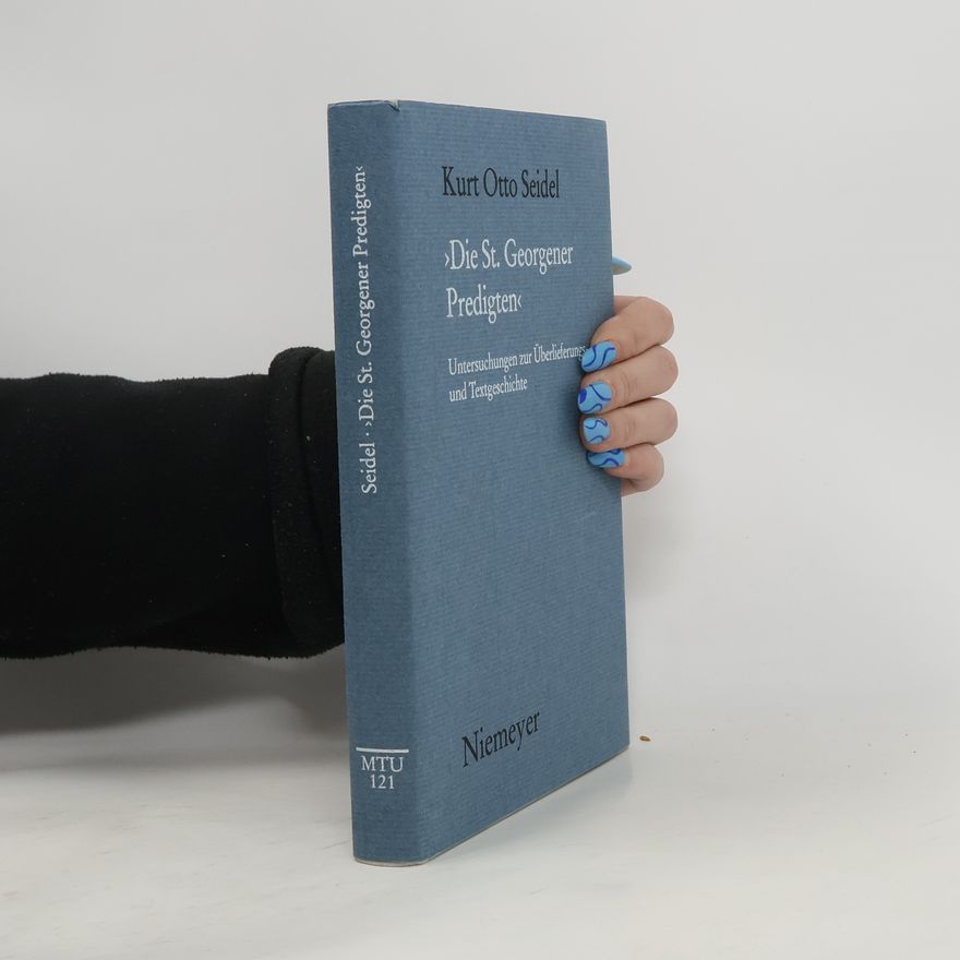 Kurt Otto Seidel Münchener Texte und Untersuchungen zur deutschen Literatur des Mittelalters - 121: Die St. Georgener Predigten