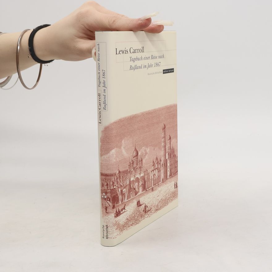 Lewis Carroll Tagebuch einer Reise nach Rußland im Jahr 1867