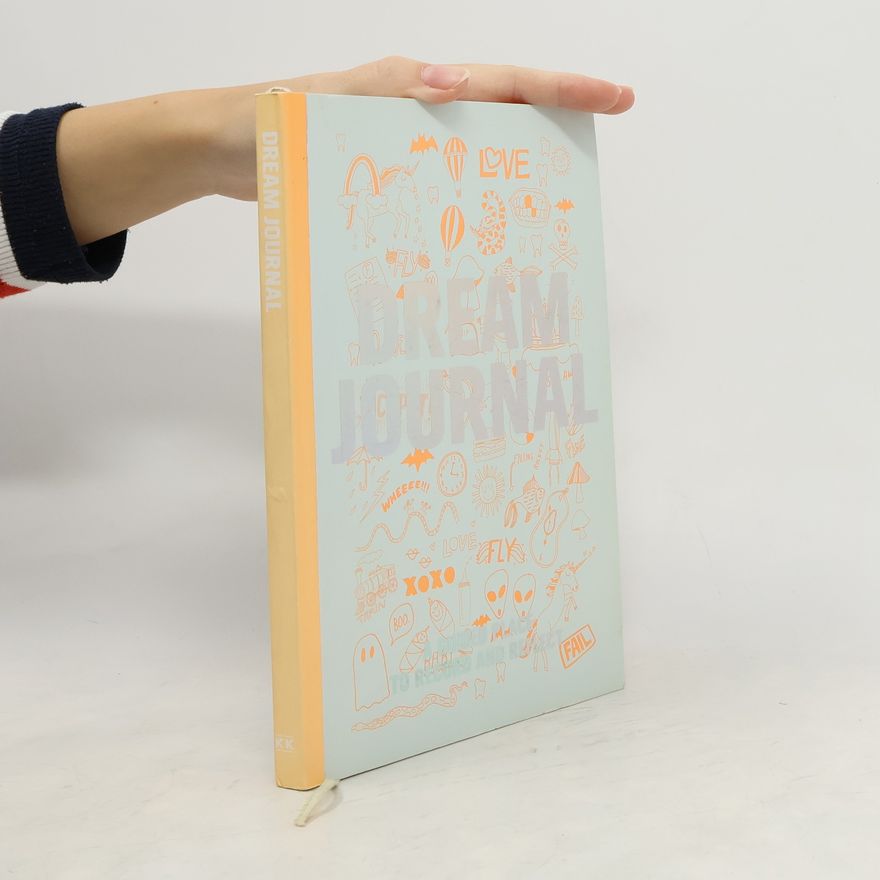 Kolektiv autorů Dream Journal. A Guided Place to Record and Reflect