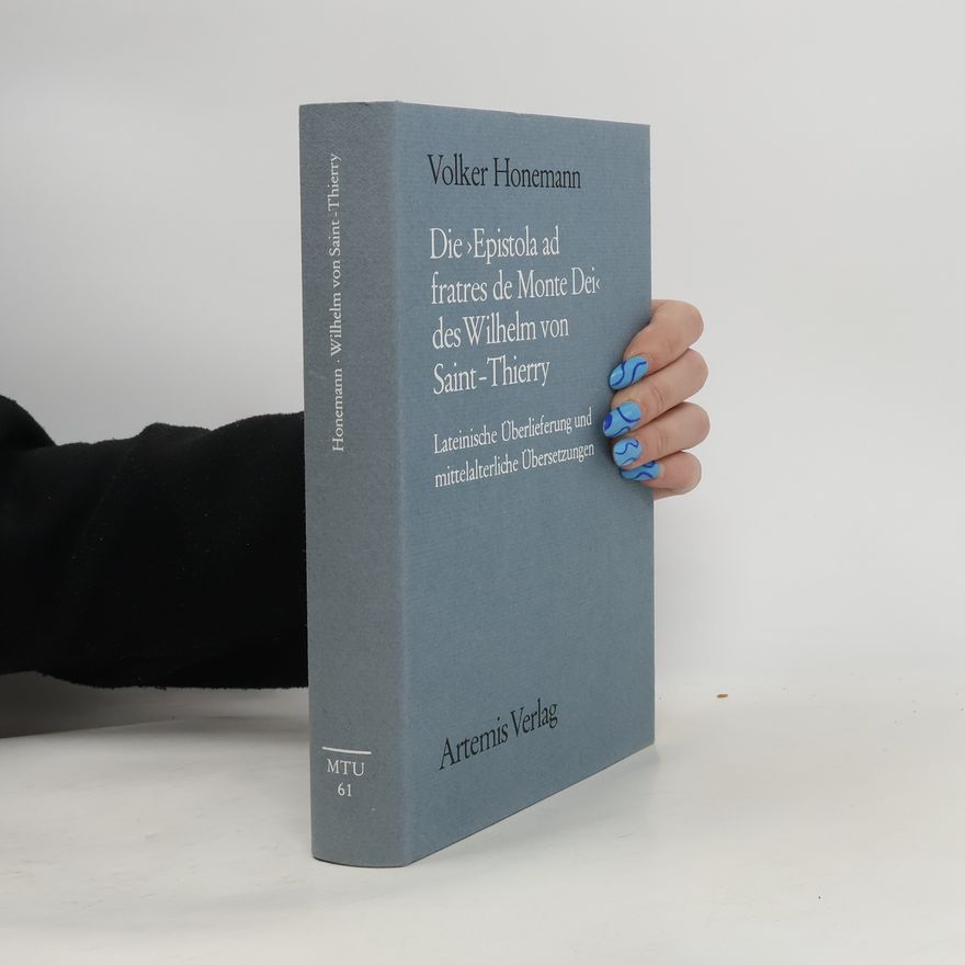 William of Saint-Thierry Münchener Texte und Untersuchungen zur deutschen Literatur des Mittelalters - 61: Die Epistola ad fratres de Monte Dei des Wilhelm von Saint-Thierry