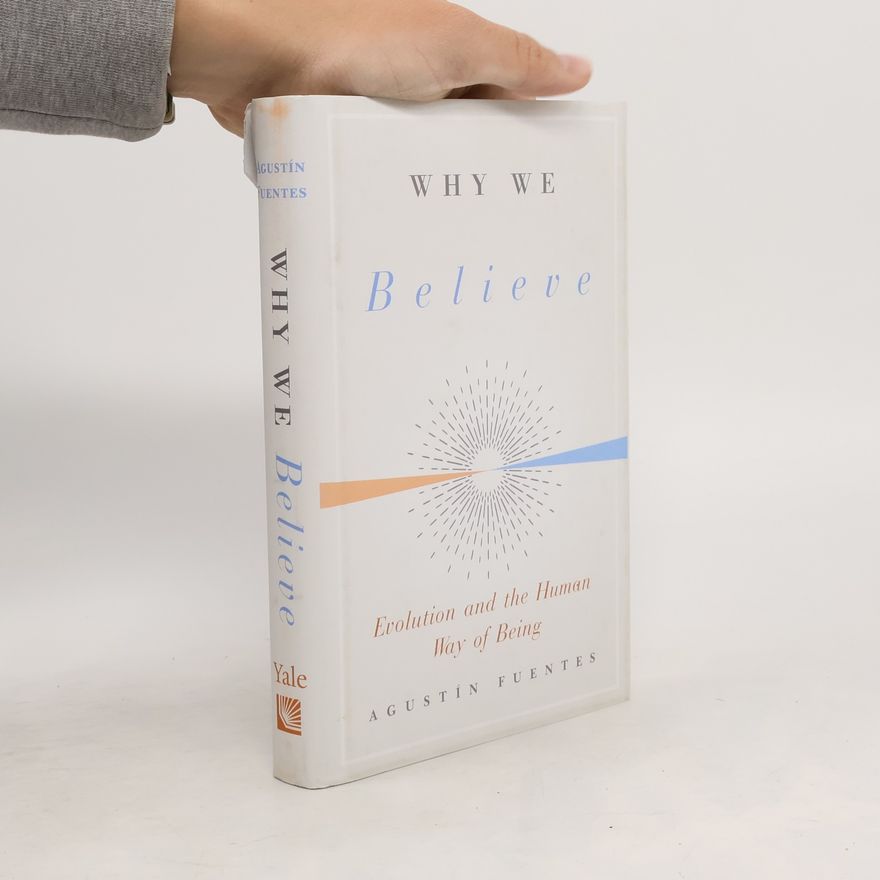 Agustin Fuentes Why We Believe
