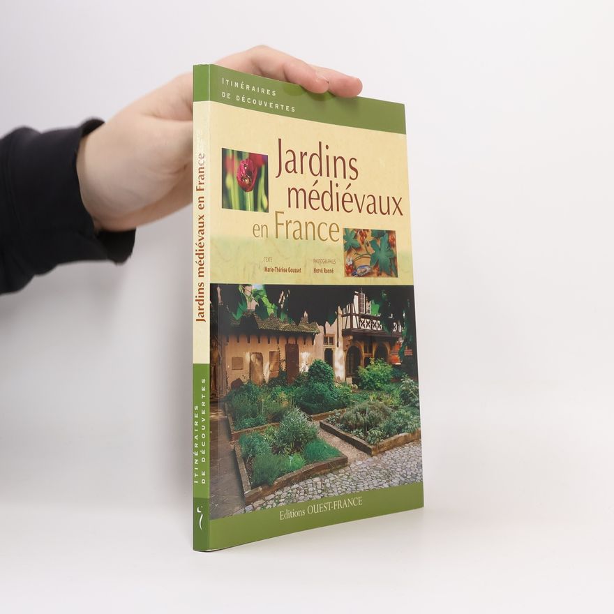 Marie-Thérèse Gousset Jardins médiévaux en France