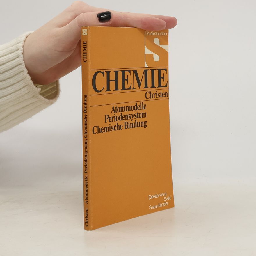Hans Rudolf Christen Studienbücher: Atommodelle, Periodensystem, chemische Bindung
