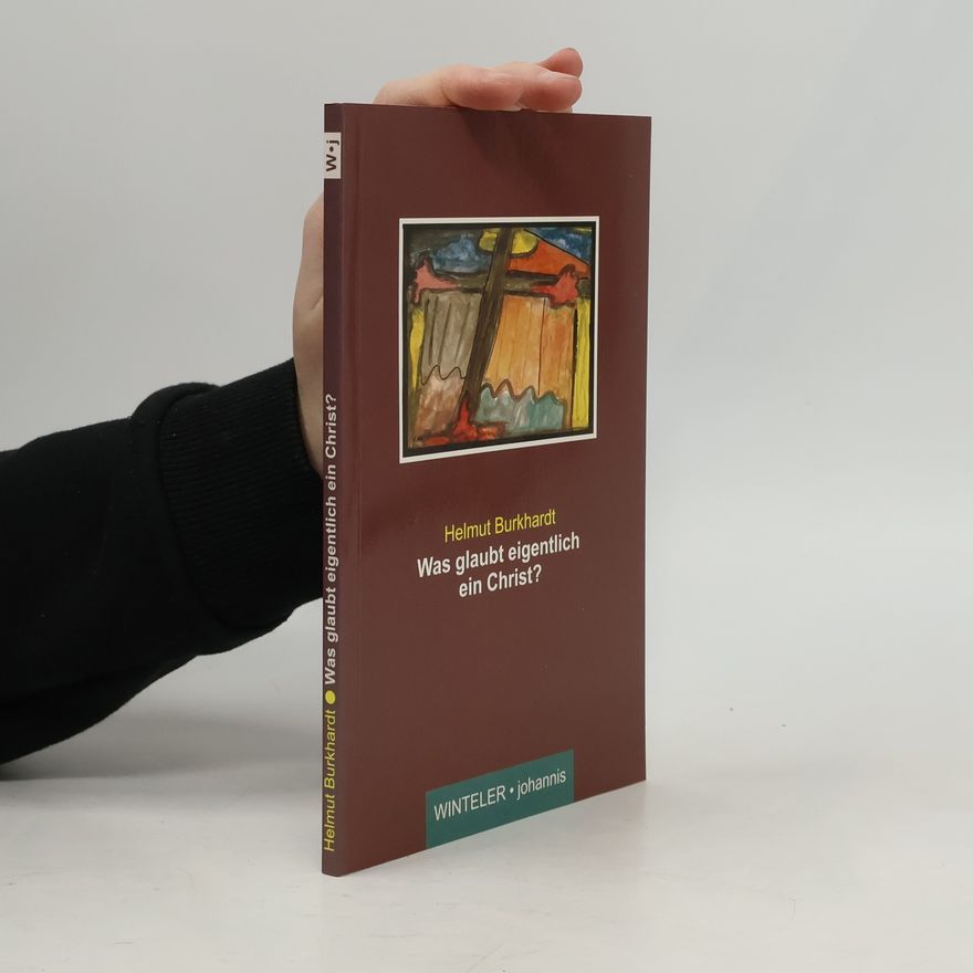 Helmut Burkhardt Was glaubt eigentlich ein Christ?