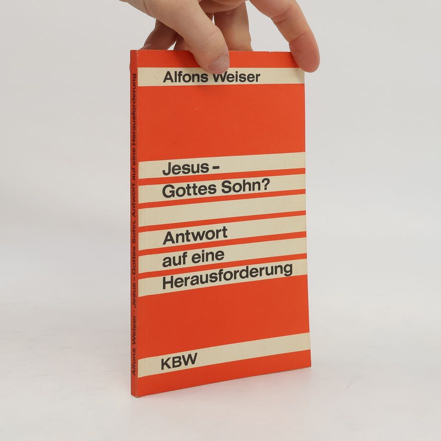 Alfons Weiser Jesus, Gottes Sohn?