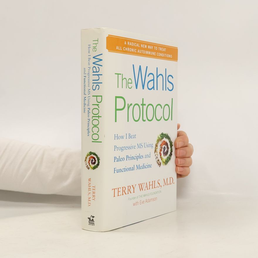 Terry Wahls M.D. The Wahls Protocol