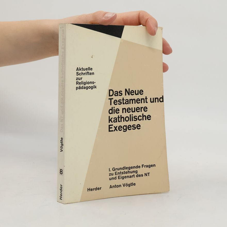 Anton Vögtle Das Neue Testament und die neuere katholische Exegese.