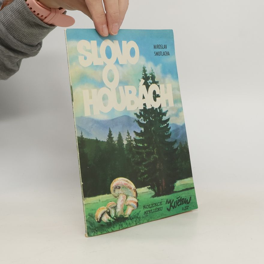 Miroslav Smotlacha Slovo o houbách