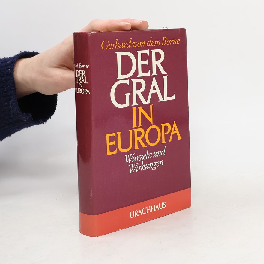 Gerhard von dem Borne Der Gral in Europa