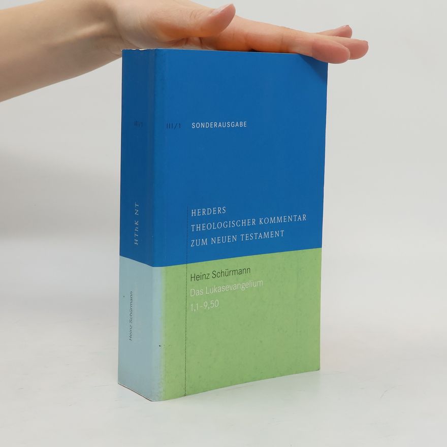 Heinz Schürmann Herders Theologischer Kommentar zum Neuen Testament - III/1: Das Lukasevangelium 1,1-9,50