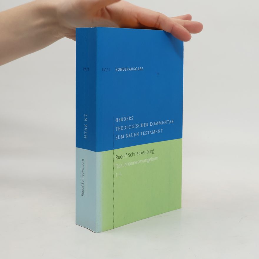 Rudolf Schnackenburg Herders theologischer Kommentar zum Neuen Testament. IV/1: Das Johannesevangelium 1-4