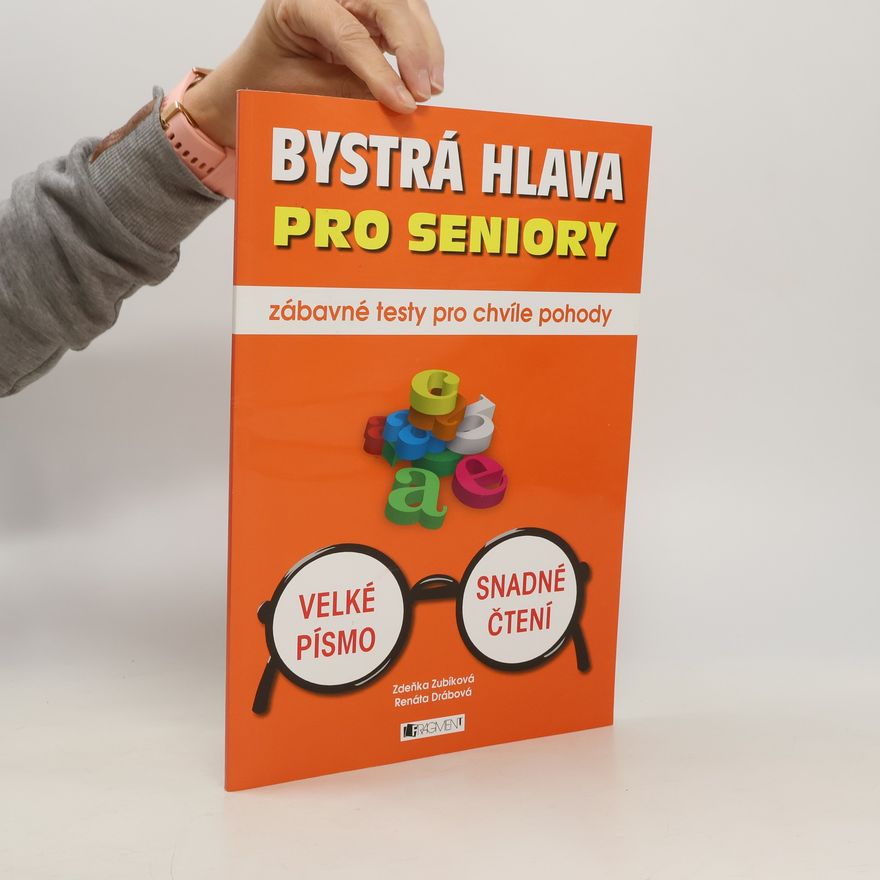Renáta Drábová Bystrá hlava pro seniory – zábavné testy pro chvíle pohody - Velké písmo, snadné čtení