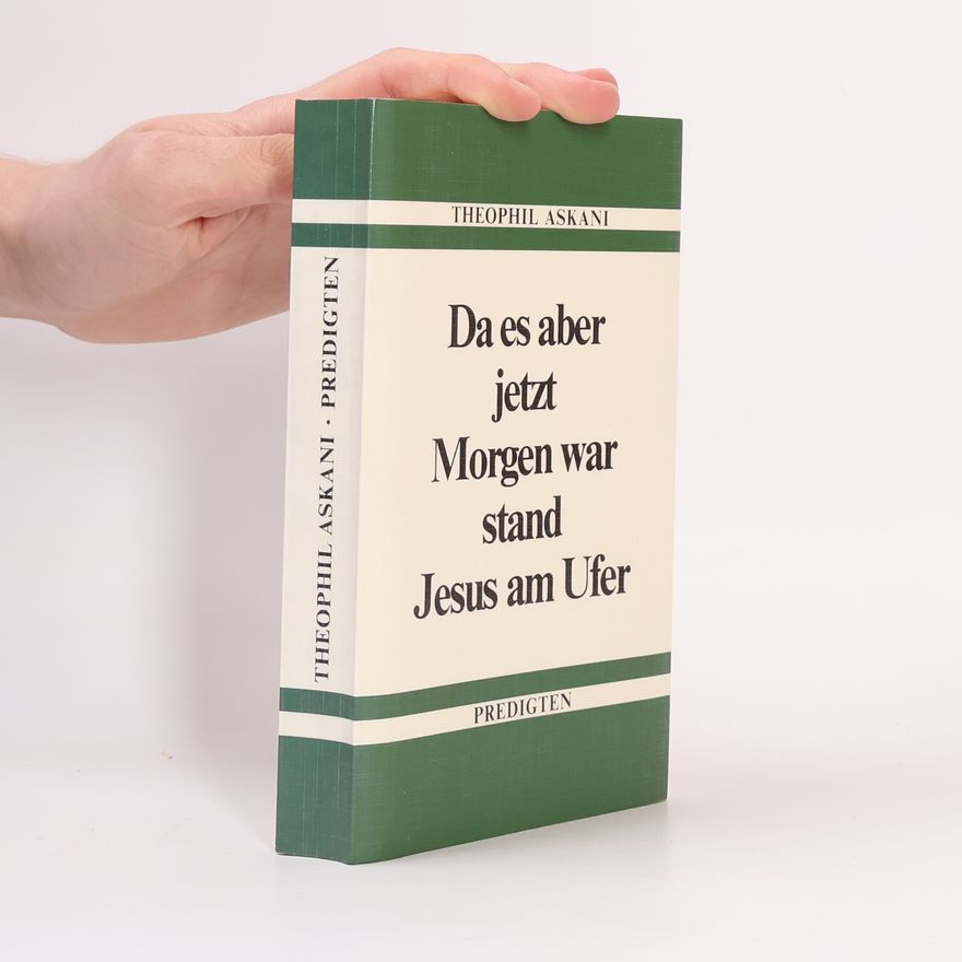 Theophil Askani Da es aber jetzt Morgen war stand Jesus am Ufer