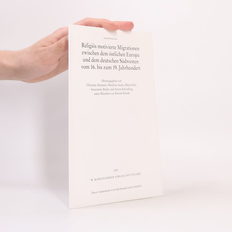 Autorenkollektiv Religiös motivierte Migrationen zwischen dem östlichen Europa und dem deutschen Südwesten vom 16. bis zum 19. Jahrhundert.