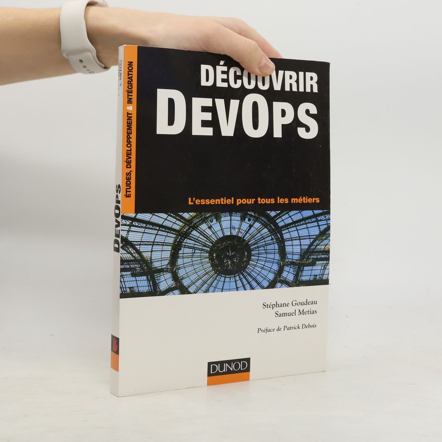 Samuel Metias Découvrir DevOps: L'essentiel pour tous les métiers