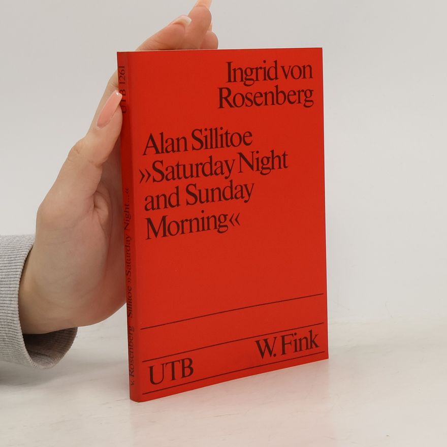 Ingrid von Rosenberg Alan Sillitoe, "Saturday night and Sunday morning"