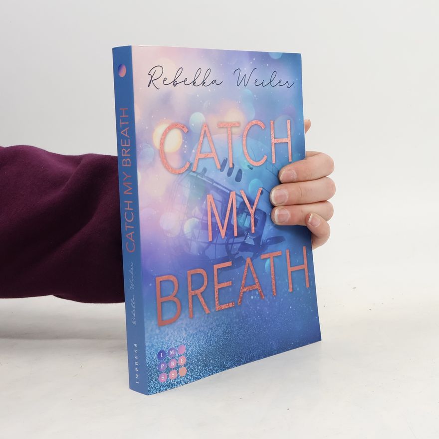 Rebekka Weiler Catch My Breath (»Catch Me«-Reihe 2)