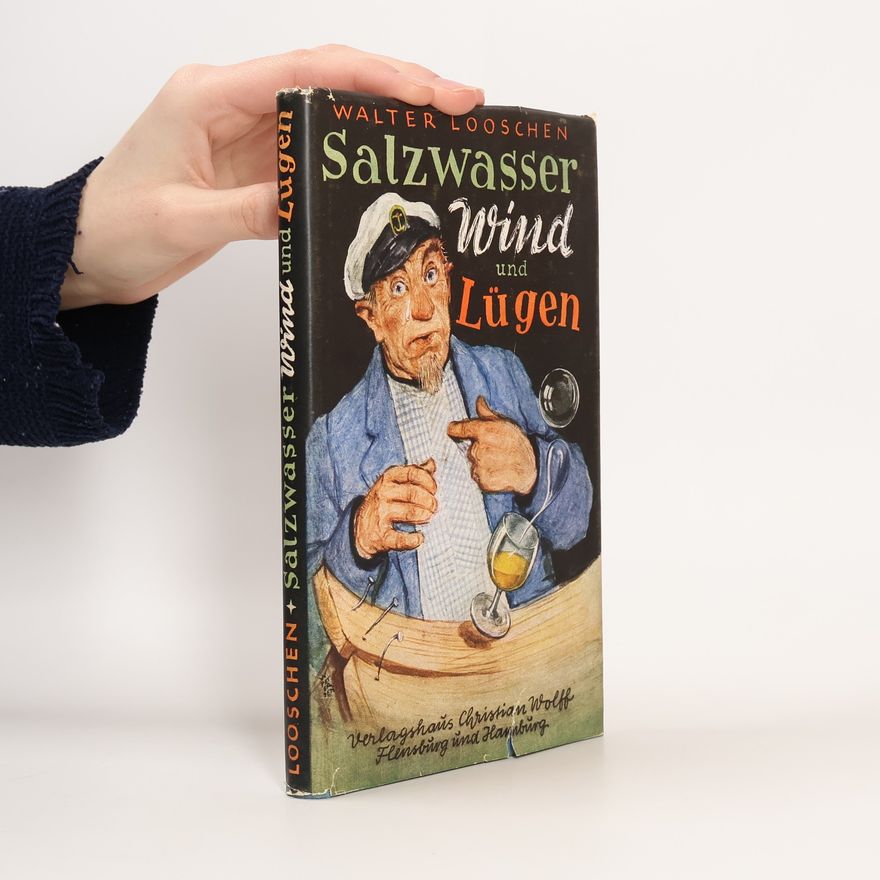 Walter Looschen Salzwasser, Wind und Lügen