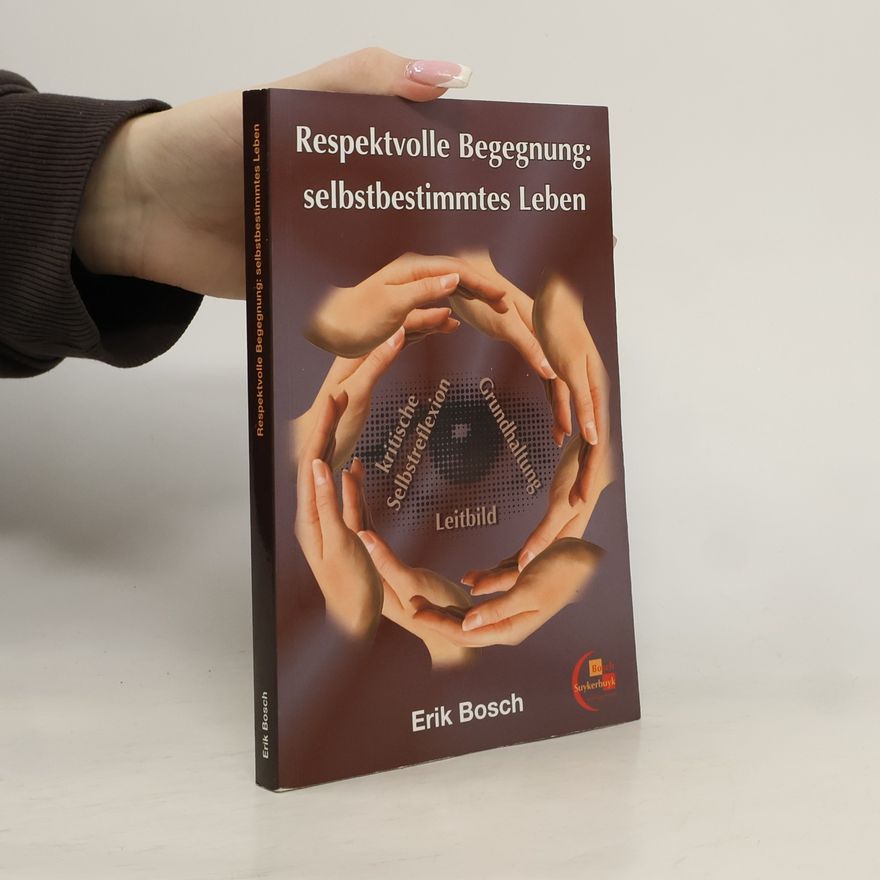 Erik Bosch Respektvolle Begegnung: selbstbestimmtes Leben