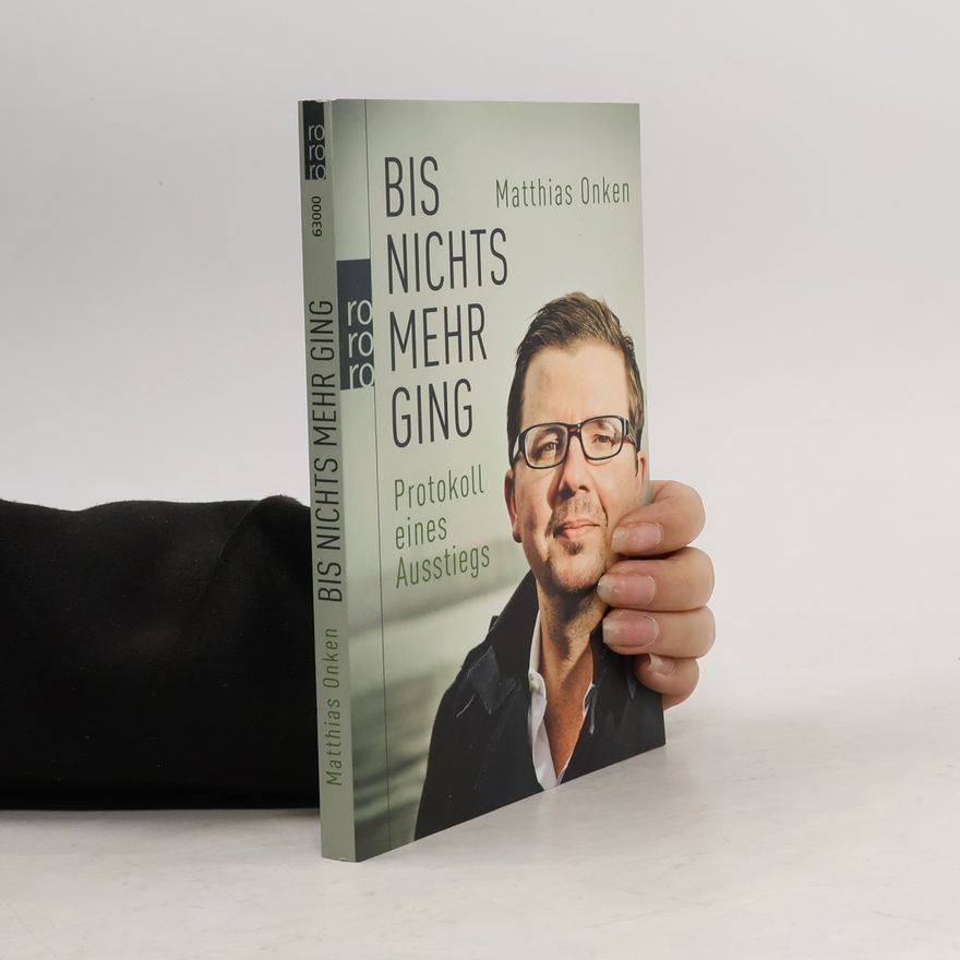 Matthias Onken Bis nichts mehr ging