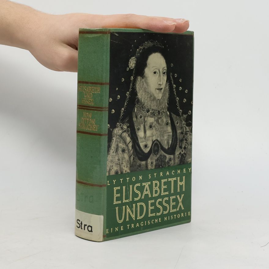 Lytton Strachey Elisabeth und Essex