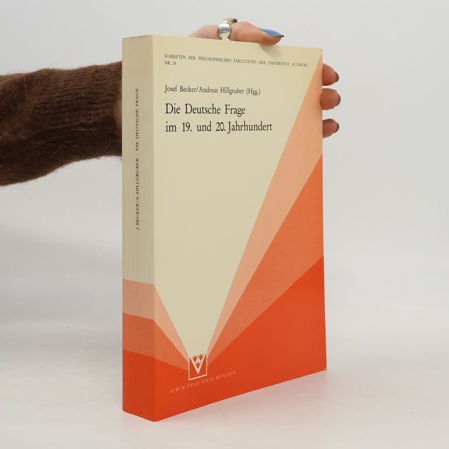 Andreas Hillgruber Schriften der Philosophischen Fakultäten der Universität Augsburg - 24: Die deutsche Frage im 19. und 20. Jahrhundert